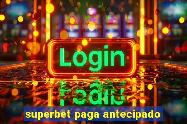 superbet paga antecipado